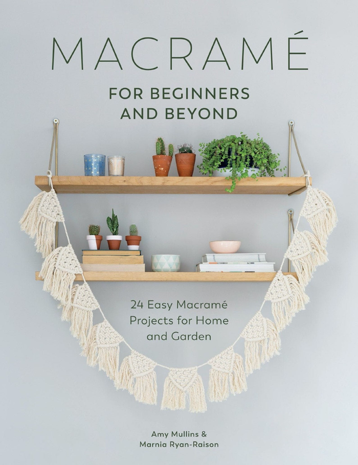 Macrame: for Beginners & Beyond