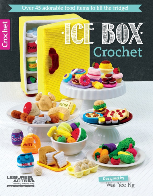 Ice Box Crochet: Over 45 Adorable Food Items to Fill the Fridge