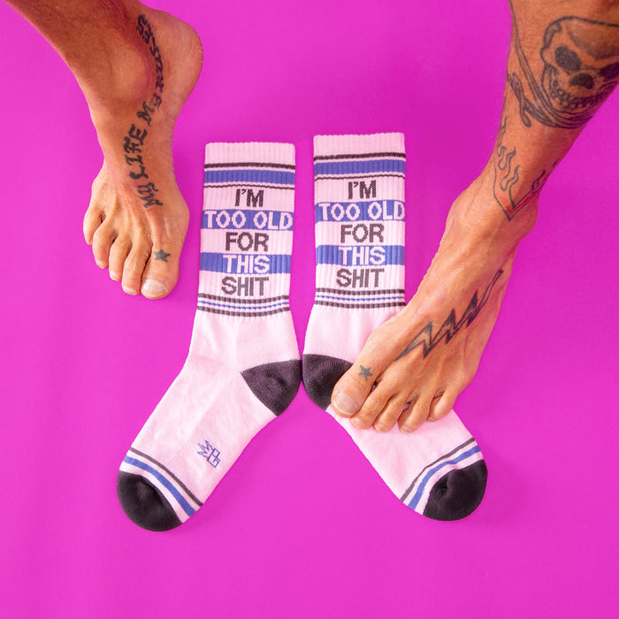 I'm Too Old For This Shit Gym Crew Socks