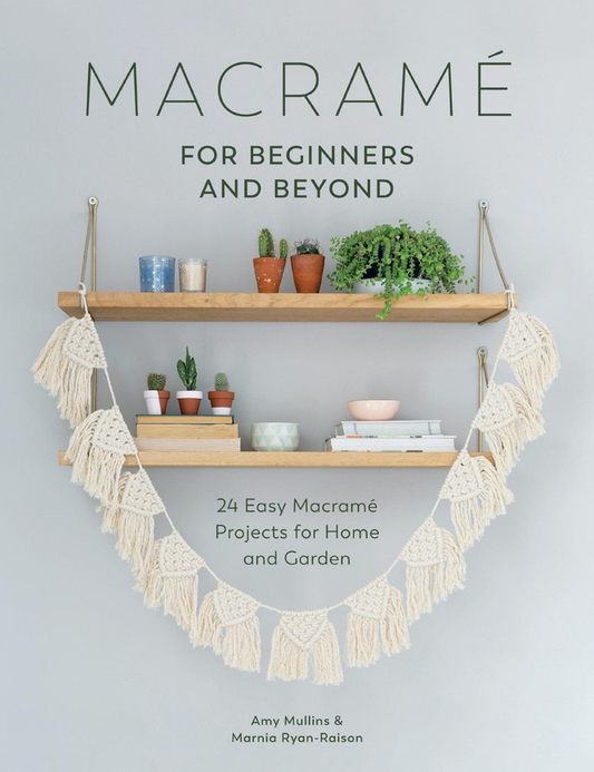 Macrame: for Beginners & Beyond