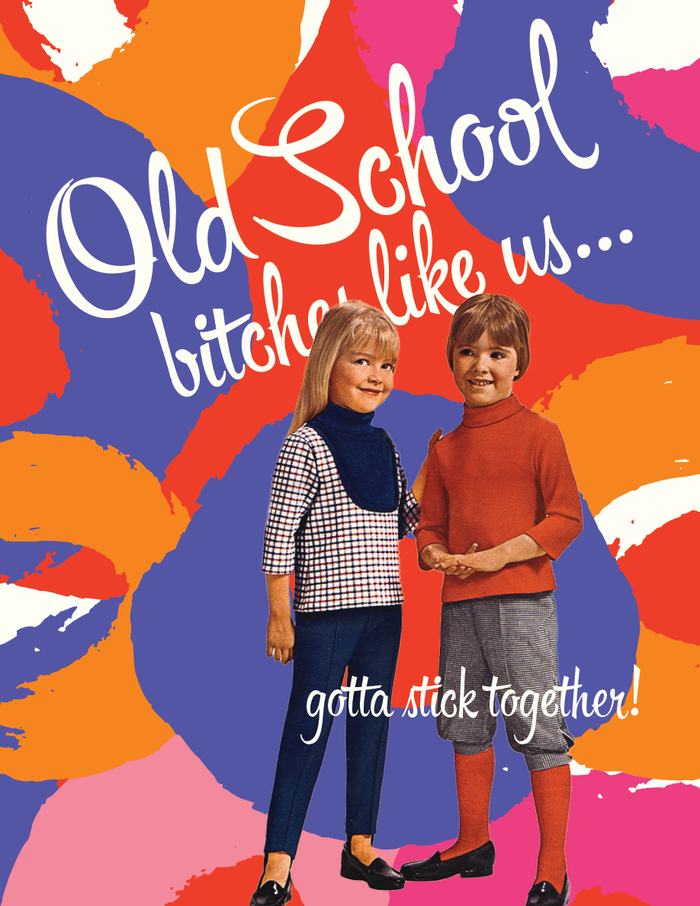 OLD SCHOOL BITCHES